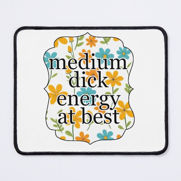 Item preview, Medium Dick energy designed and sold by C4 Consultant.
