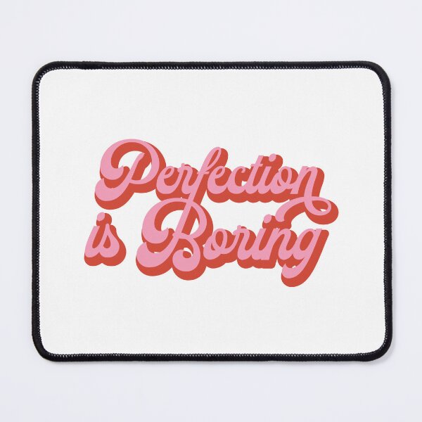 Item preview, Perfection is boring designed and sold by Mr-Him.