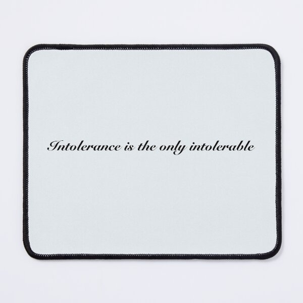 Item preview, Intolerance is the only intolerable designed and sold by JohnnyPastrami5.