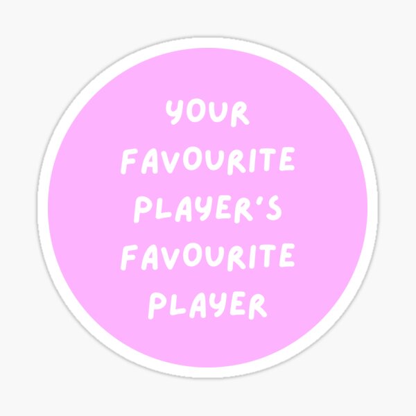 Item preview, Your Favourite Player's Favourite Player designed and sold by OffsideNewsCo.