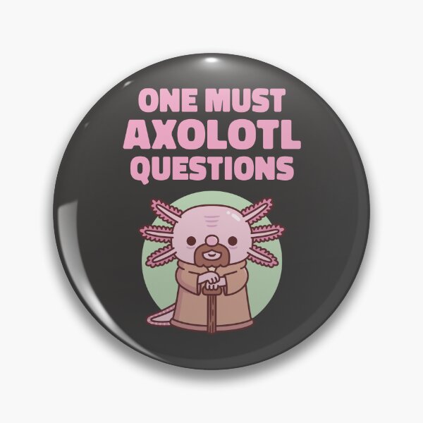 Artikel-Vorschau von Lustige „Man muss Axolotl“-Fragen, designt und verkauft von rustydoodle.