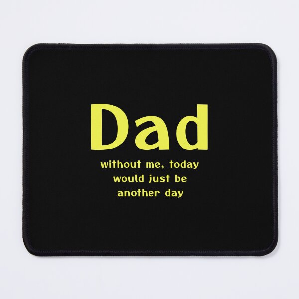 Item preview, Dad without me today would just be another day - Father's day gift designed and sold by Pflugart.