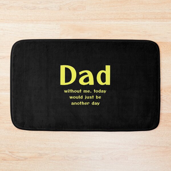 Item preview, Dad without me today would just be another day - Father's day gift designed and sold by Pflugart.