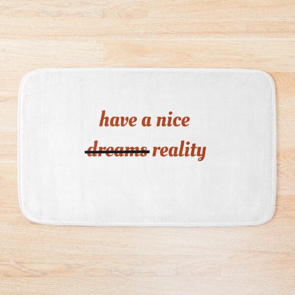 Item preview, Have a nice reality  designed and sold by Sha1726.