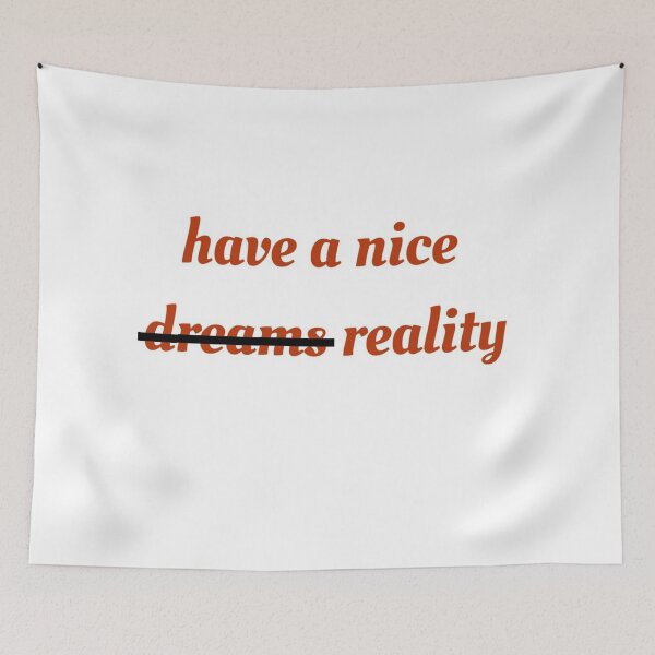 Item preview, Have a nice reality  designed and sold by Sha1726.