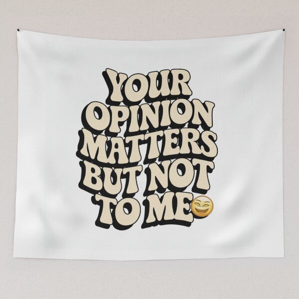 Item preview, Your opinion matters but not to me designed and sold by Sha1726.