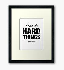 I Can Do Hard Things (Tomorrow) Framed Print