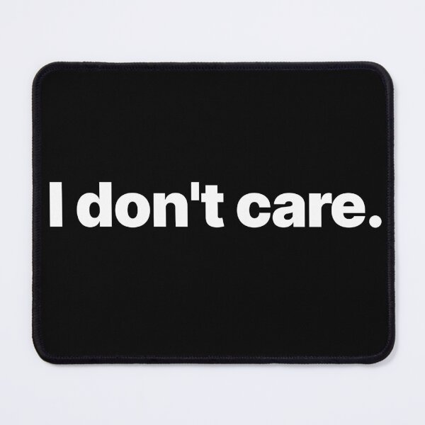 Item preview, I Don't Care designed and sold by PacificaPremium.