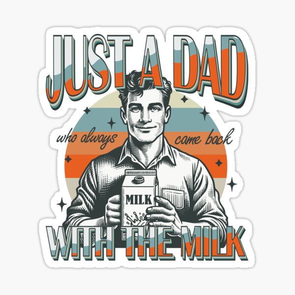 Item preview, Just A Dad Who Always Came Back With The Milk designed and sold by SoulmateArtK.