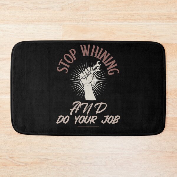 Item preview, Stop whining and do your job fun work quote designed and sold by ToddsTees1.