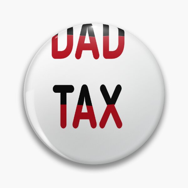 Item preview, dad tax  designed and sold by MKshoper.