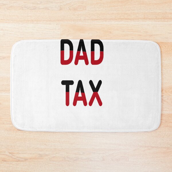 Item preview, dad tax  designed and sold by MKshoper.