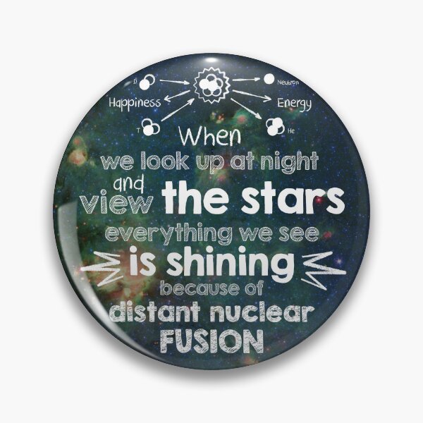 Item preview, When we look up at night and view the stars, everything we see is shining because of distant nuclear fusion. designed and sold by NLobes.