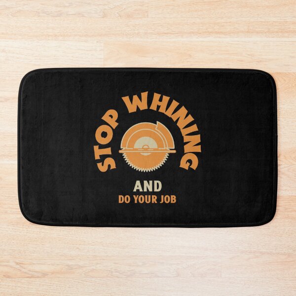 Item preview, Stop whining and do your job work quote designed and sold by ToddsTees1.