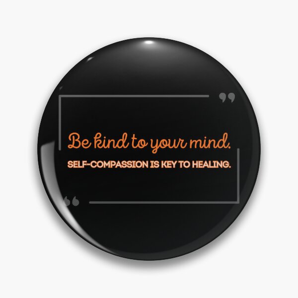 Item preview, Be kind to your mind. Self-compassion is key to healing. designed and sold by UnCoverDesign.