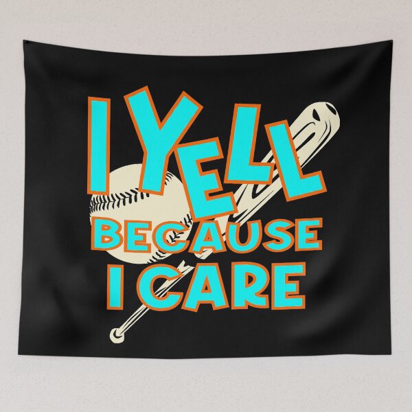 Item preview, I yell because I care baseball softball  designed and sold by Colorfulman.