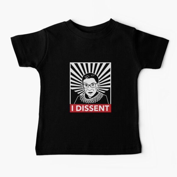I Dissent Says Justice Ruth Bader Ginsburg (AKA RBG) Baby T-Shirt