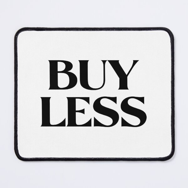 Item preview, Buy Less Embrace Minimalism: Reduce Consumption designed and sold by Elluse.