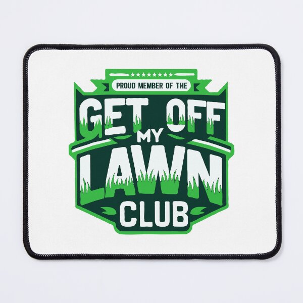 Item preview, Proud Member of the Get off My Lawn Club designed and sold by TeesYouWant.