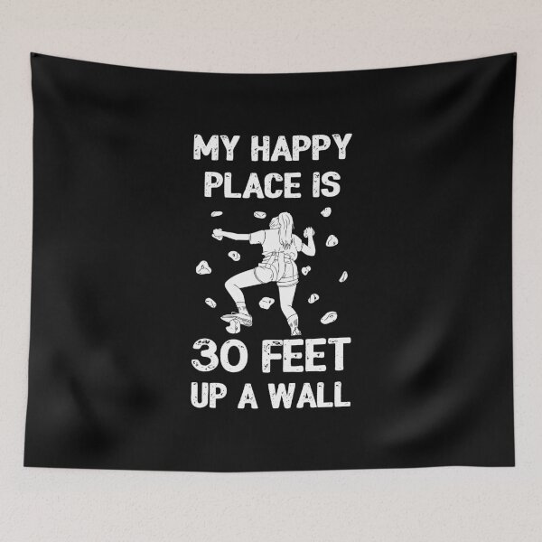 Item preview, My Happy Place is 30 Feet Up a Wall I designed and sold by Lemon Pepper.