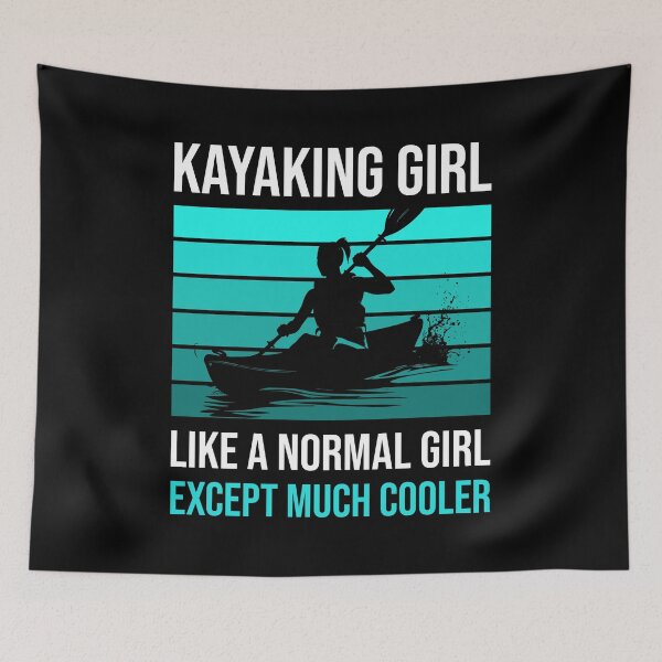 Item preview, Kayaking Girl Like A Normal Girl Except Much Cooler designed and sold by mybegoniatee.