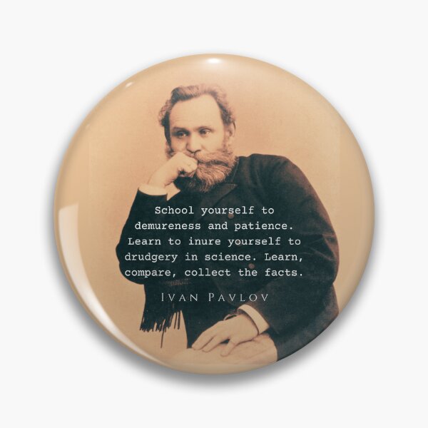 Item preview, Ivan Pavlov portrait and quote: School yourself to demureness and patience. Learn to inure yourself to drudgery in science. designed and sold by artbleed.