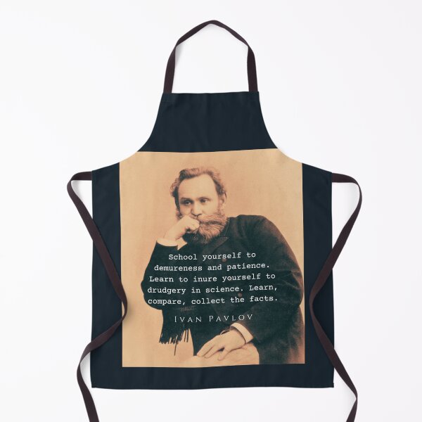 Item preview, Ivan Pavlov portrait and quote: School yourself to demureness and patience. Learn to inure yourself to drudgery in science. designed and sold by artbleed.