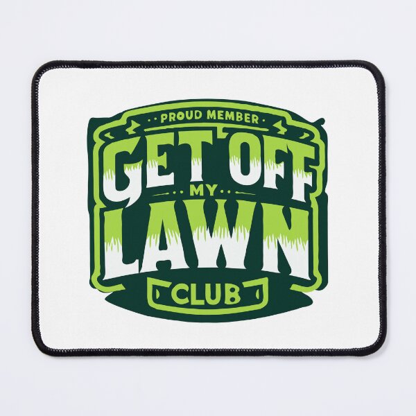 Item preview, Proud Member: Get off My Lawn Club designed and sold by TeesYouWant.