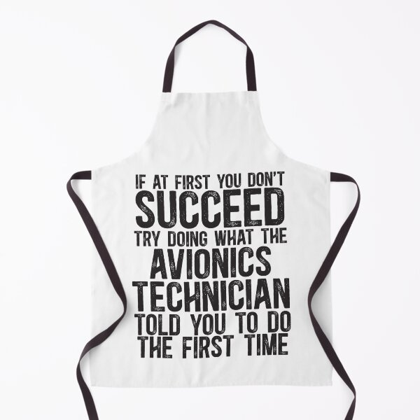 Item preview, If At First You Do Not Succeed, Try Doing What The Avionics Technician Told You To Do The First Time designed and sold by TeesYouWant.