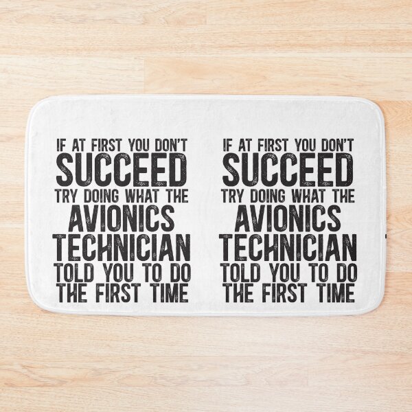Item preview, If At First You Do Not Succeed, Try Doing What The Avionics Technician Told You To Do The First Time designed and sold by TeesYouWant.