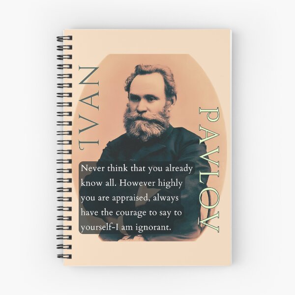 Item preview, Ivan Pavlov portrait and quote: Never think that you already know all. However highly you are appraised, designed and sold by artbleed.