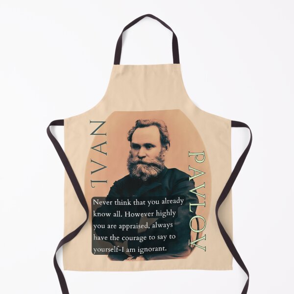 Item preview, Ivan Pavlov portrait and quote: Never think that you already know all. However highly you are appraised, designed and sold by artbleed.