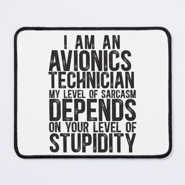Item preview, Avionics Technician My Level Of Sarcasm Depends On Your Level Of Stupidity designed and sold by TeesYouWant.