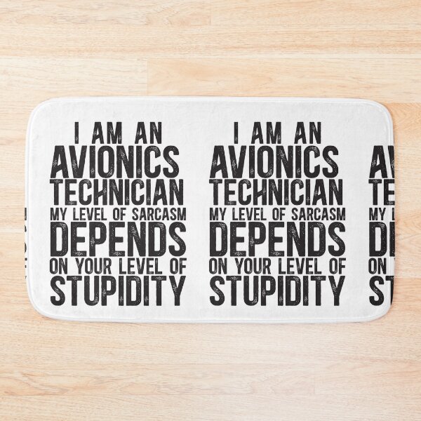 Item preview, Avionics Technician My Level Of Sarcasm Depends On Your Level Of Stupidity designed and sold by TeesYouWant.