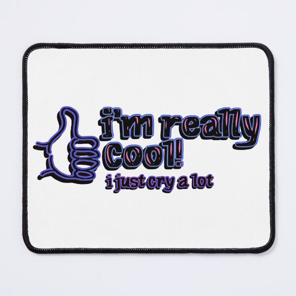 Item preview, I’m really cool I just cry a lot designed and sold by RedRiverValley.
