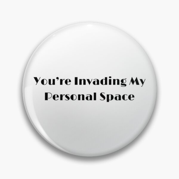 Item preview, You're Invading My Personal Space designed and sold by DorkDome.