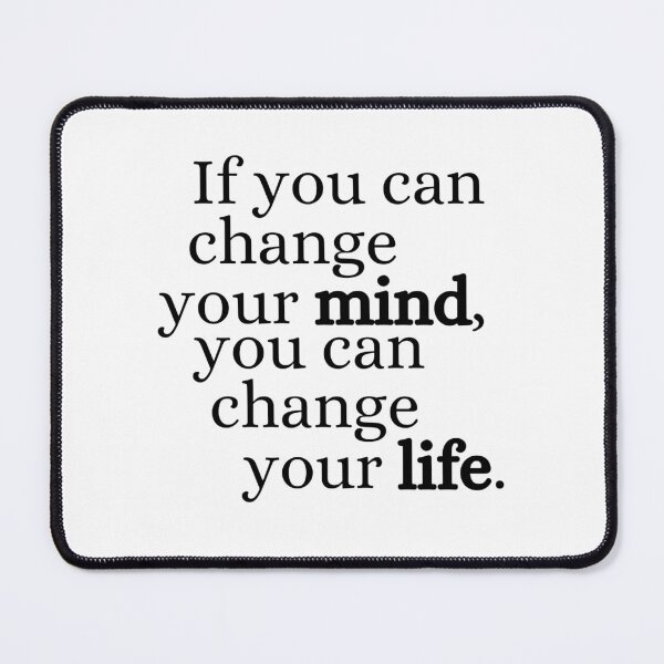 Item preview, If You Can Change Your Mind, You Can Change Your Life. designed and sold by kaavishehsas.