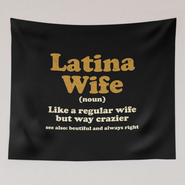 Item preview, Latina Wife, Like a Regular Wife But Way Crazier See Also Beutiful designed and sold by crenaviolena.