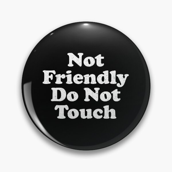 Item preview, Not Friendly Do Not Touch designed and sold by crenaviolena.