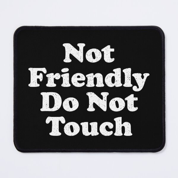 Item preview, Not Friendly Do Not Touch designed and sold by crenaviolena.