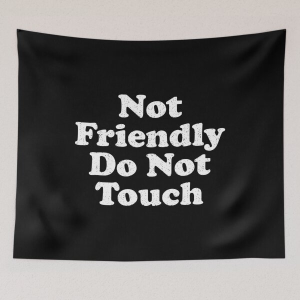 Item preview, Not Friendly Do Not Touch designed and sold by crenaviolena.