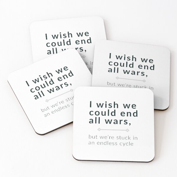 Item preview, I wish we could end all wars, but we're stuck in an endless cycle ▩ designed and sold by cabana.space.
