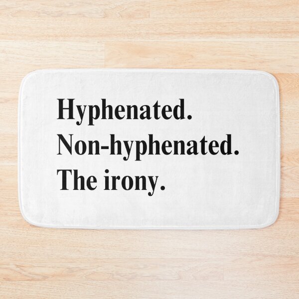 Item preview, Hyphenated. Non-hyphenated. The irony. designed and sold by Neadoodles.