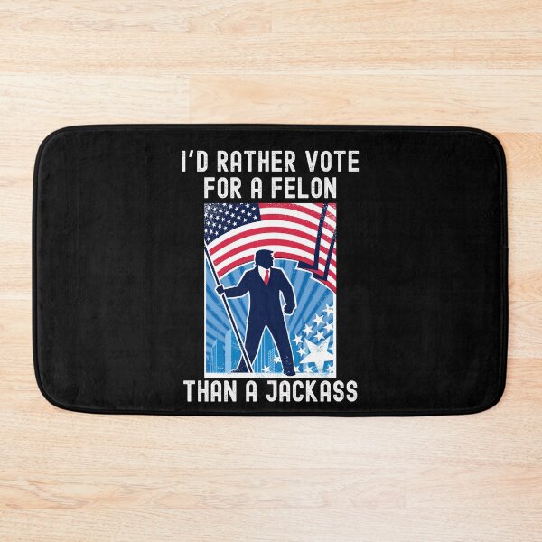 Item preview, I'd Rather Vote For A Felon Than A Jackass Funny Trump 2024 designed and sold by elvisg03.