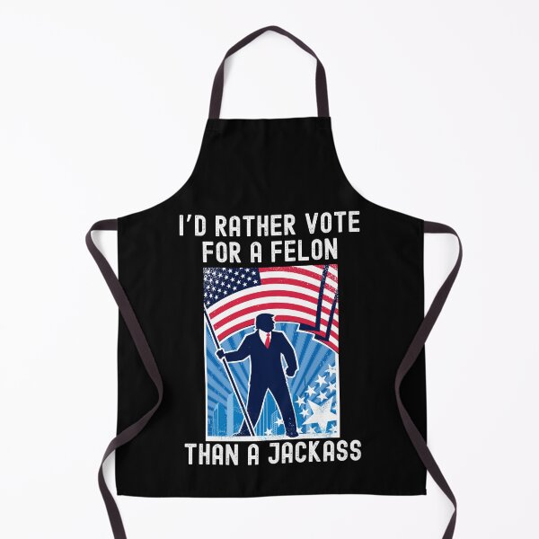 Item preview, I'd Rather Vote For A Felon Than A Jackass Funny Trump 2024 designed and sold by elvisg03.