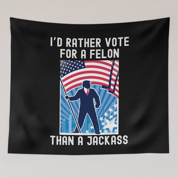 Item preview, I'd Rather Vote For A Felon Than A Jackass Funny Trump 2024 designed and sold by elvisg03.
