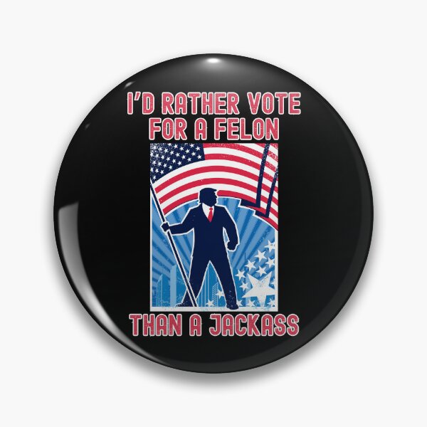 Item preview, I'd Rather Vote For A Felon Than A Jackass Funny Trump 2024 designed and sold by elvisg03.