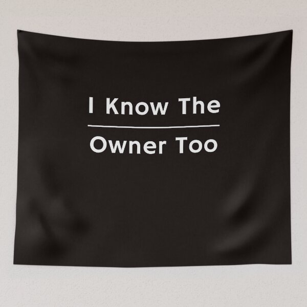 Item preview, I Know The Owner Too designed and sold by rawaart1.