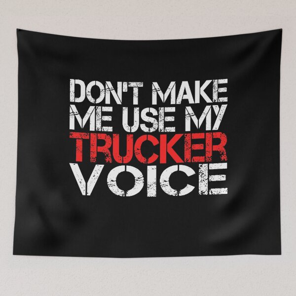 Item preview, Truck Driver Don't Make Me Use My Trucker Voice  designed and sold by HappyArts90.