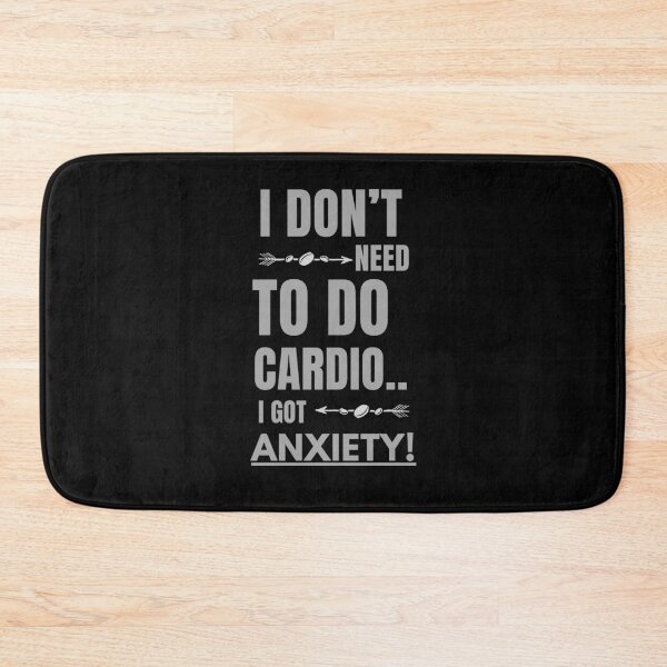 Item preview, I Don't Need To Do Cardio..I Got Anxiety designed and sold by UnknownEnt.